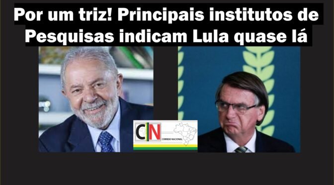 Por um triz! Principais institutos de Pesquisas indicam Lula quase lá